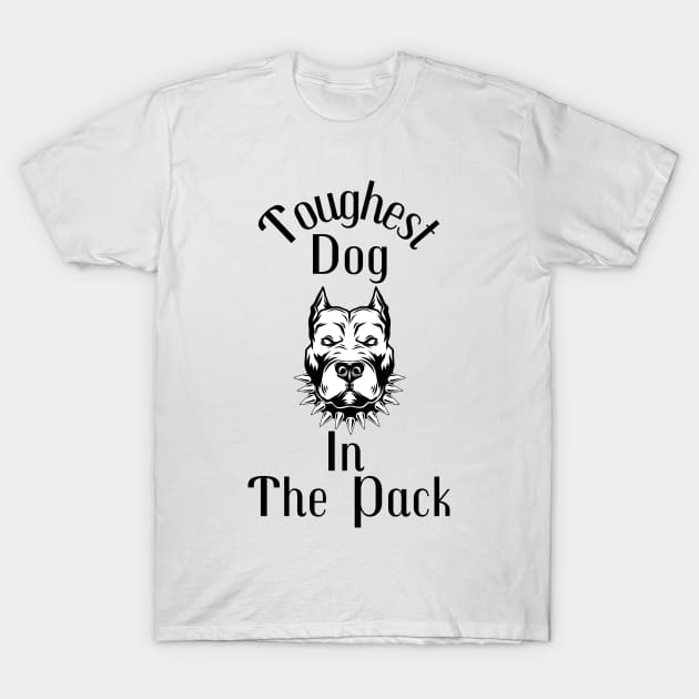 Toughest Dog In The Pack T-Shirt by Claudia Williams Apparel